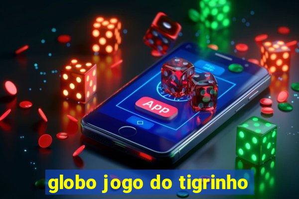 globo jogo do tigrinho