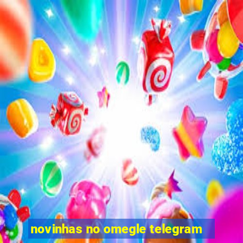 novinhas no omegle telegram