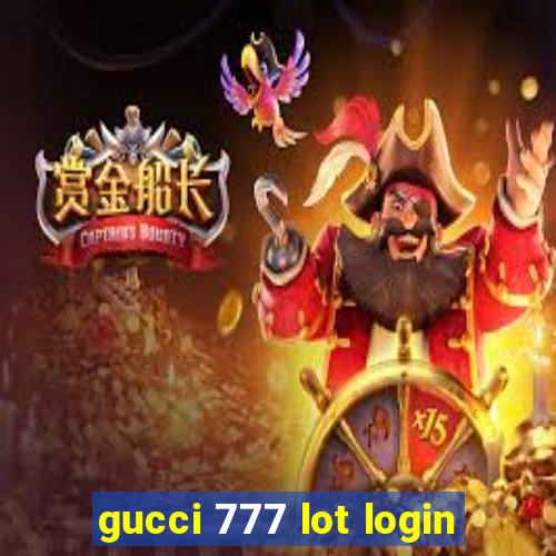 gucci 777 lot login