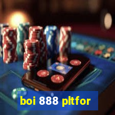 boi 888 pltfor