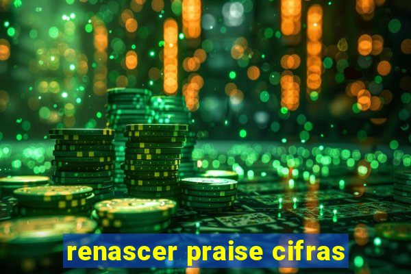 renascer praise cifras