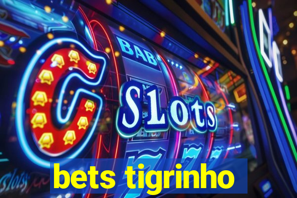 bets tigrinho