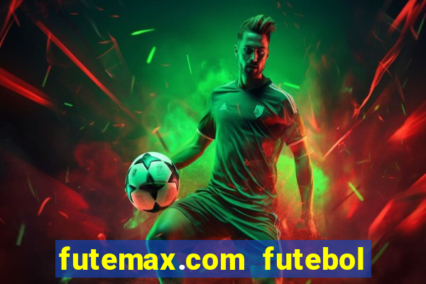 futemax.com futebol ao vivo