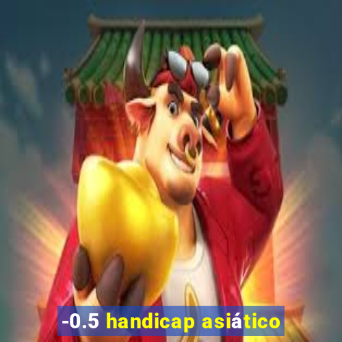 -0.5 handicap asiático