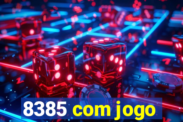 8385 com jogo