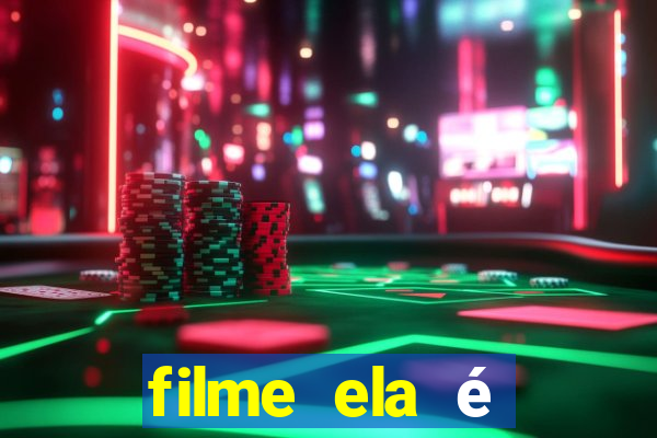 filme ela é demais completo dublado assistir online grátis