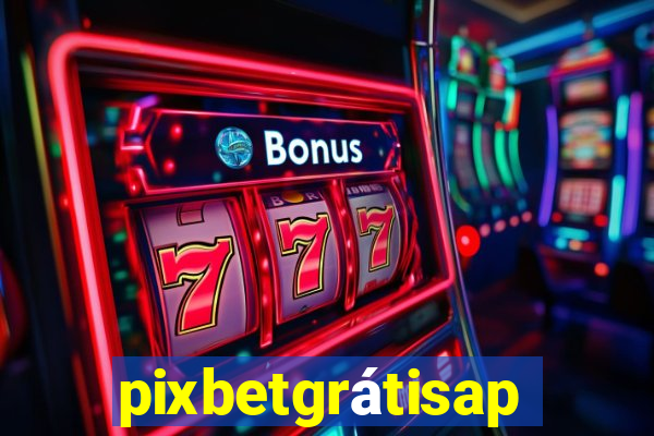 pixbetgrátisapp