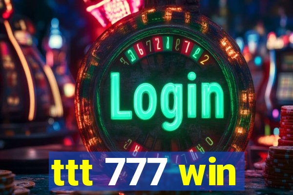 ttt 777 win