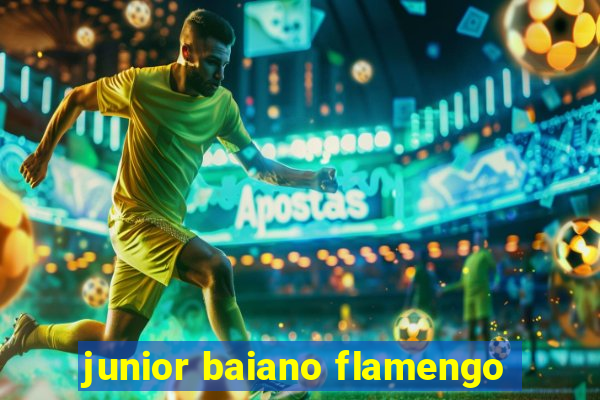 junior baiano flamengo