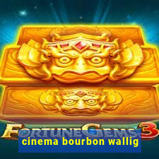 cinema bourbon wallig