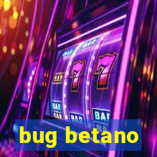 bug betano