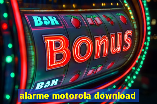 alarme motorola download