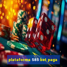 plataforma 585 bet paga