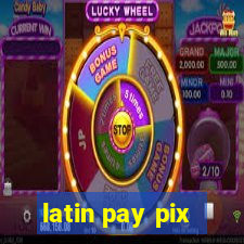 latin pay pix