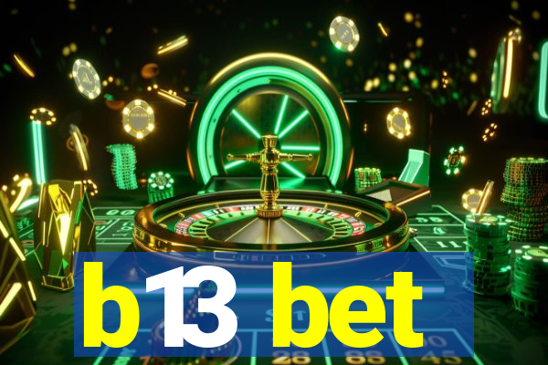 b13 bet