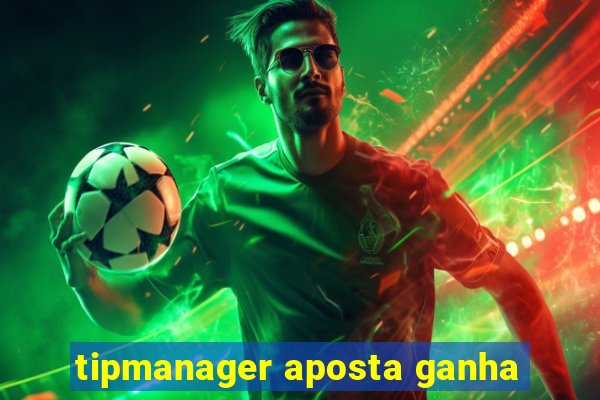 tipmanager aposta ganha