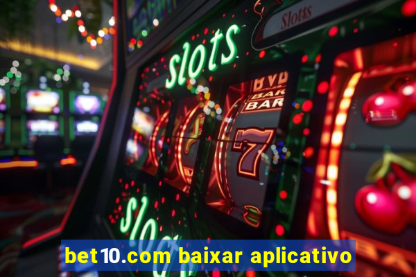 bet10.com baixar aplicativo