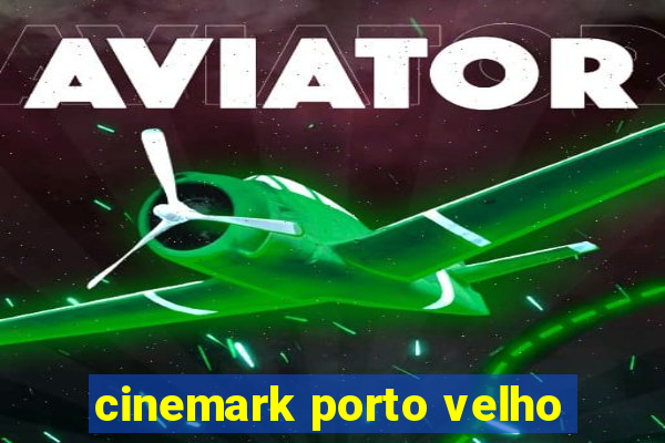 cinemark porto velho