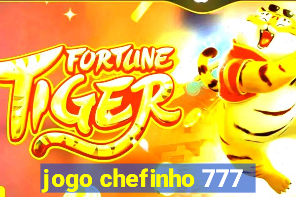 jogo chefinho 777