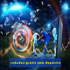 rodadas gratis sem depósito