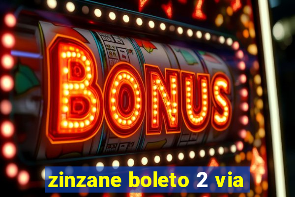 zinzane boleto 2 via