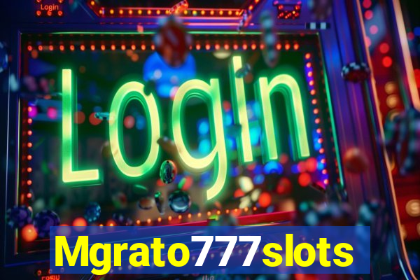 Mgrato777slots