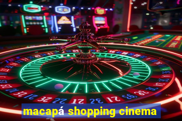 macapá shopping cinema