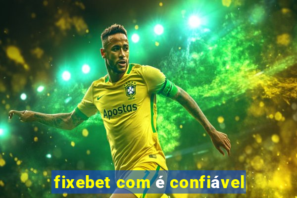 fixebet com é confiável