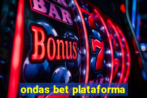 ondas bet plataforma