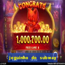 joguinho do subway surf que ganha dinheiro de verdade