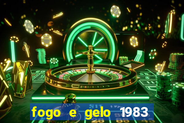 fogo e gelo 1983 dublado download