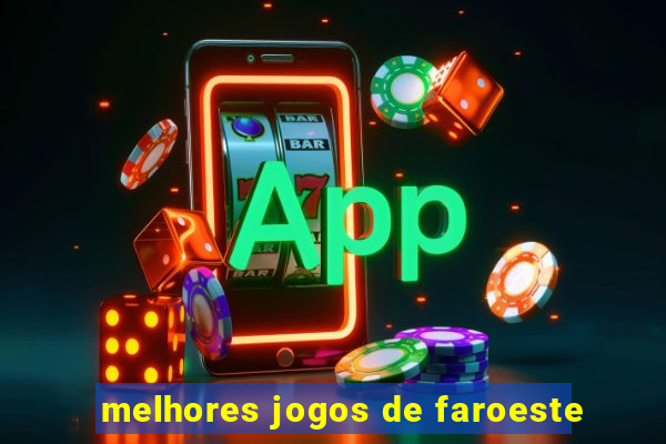 melhores jogos de faroeste