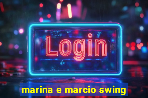 marina e marcio swing