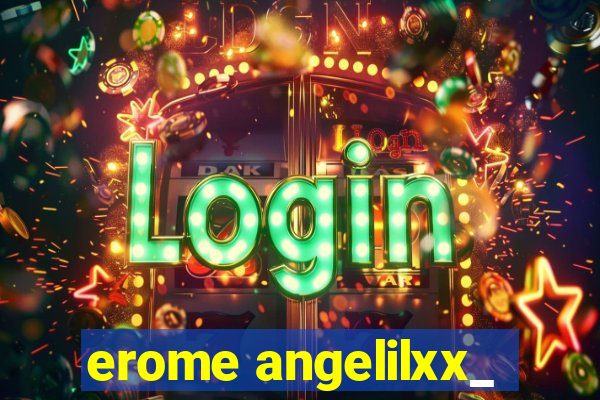 erome angelilxx_