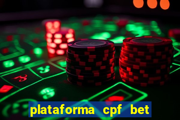 plataforma cpf bet é confiável