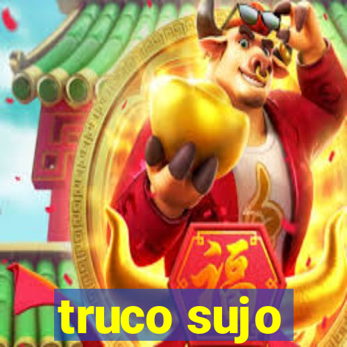 truco sujo