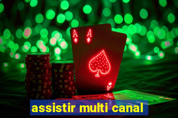 assistir multi canal