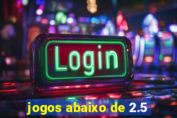 jogos abaixo de 2.5