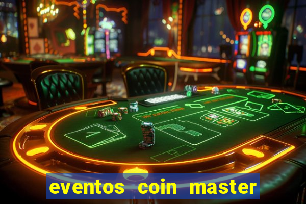 eventos coin master horário 2024