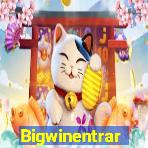 Bigwinentrar