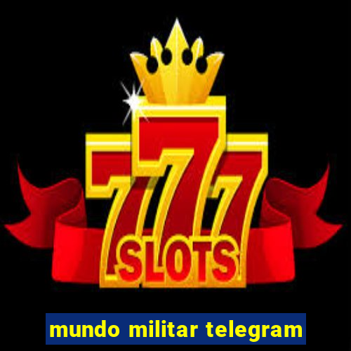 mundo militar telegram