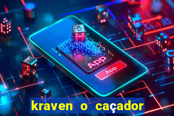 kraven o caçador filme completo dublado