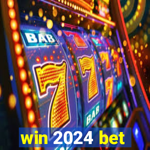 win 2024 bet