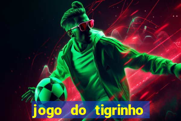 jogo do tigrinho que da bonus no cadastro