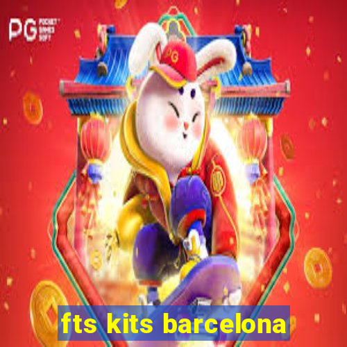 fts kits barcelona