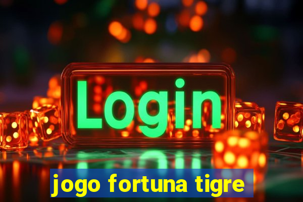 jogo fortuna tigre