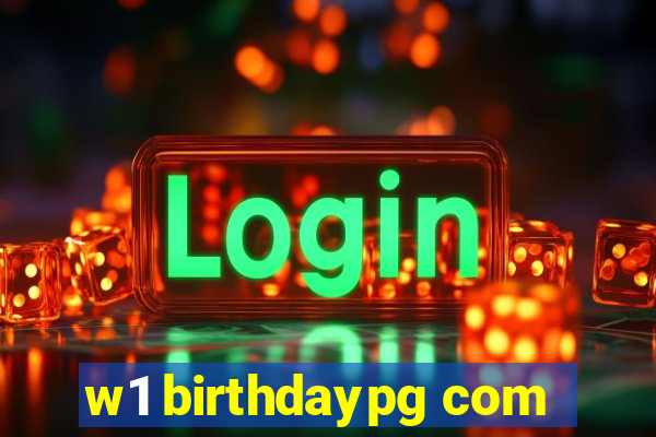 w1 birthdaypg com