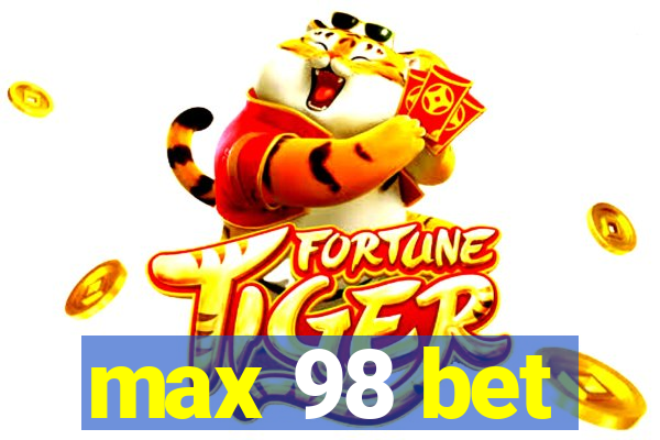 max 98 bet