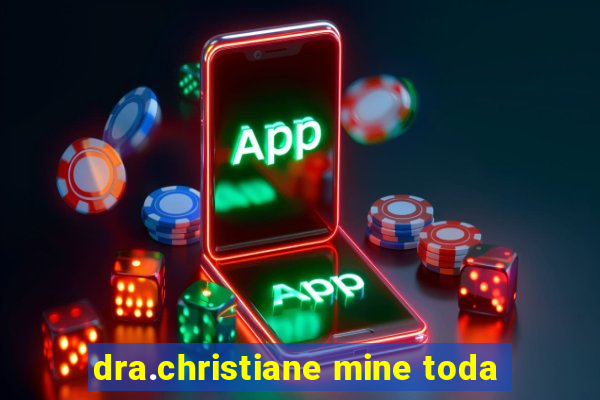 dra.christiane mine toda