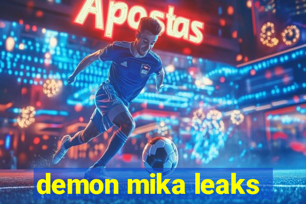 demon mika leaks